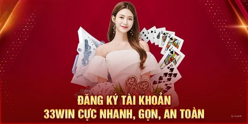 Đăng ký 33Win chỉ với 3 bước nhanh chóng