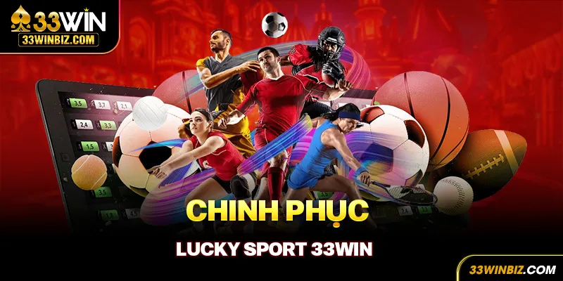 Chinh phục Lucky Sports 33Win