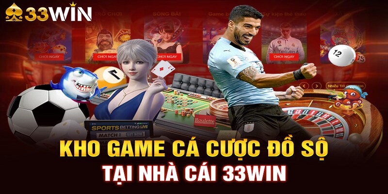 Kho game tại 33WIN với đa dạng các thể loại từ casino đến thể thao ảo