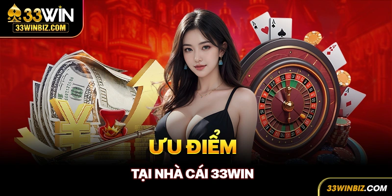 Ưu điểm của nhà cái 33Win