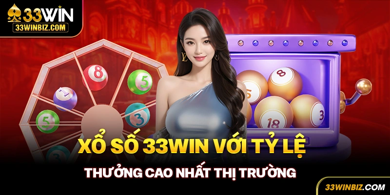 Xổ số 33WIN có tỷ lệ trả thưởng cao nhất 2024